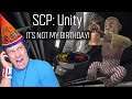 SCP UNITY | IT'S NOT MY BIRTHDAY!