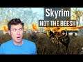 NOT THE BEES!! | Skyrim 2020