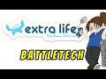 EXTRA LIFE 2021 - Game #4: BATTLETECH (Advanced 3062 Mod)