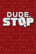 Dude, Stop YouTube Views and Videos