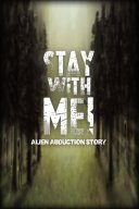 Stay with Me! Alien Abduction Story YouTube Views and Videos