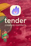 Tender: Creature Comforts