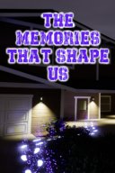 The Memories That Shape Us YouTube Views and Videos