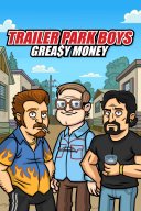 Trailer Park Boys: Greasy Money