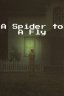 A Spider to A Fly