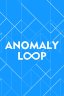 Anomaly Loop