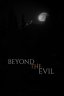Beyond the Evil