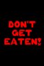 Don't Get Eaten!