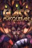 Glass Masquerade