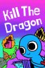 Kill The Dragon