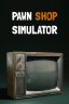 PAWN SHOP SIMULATOR