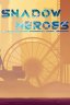 Shadow Heroes