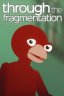 Through The Fragmentation