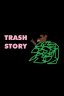 Trash Story