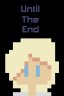 Until The End