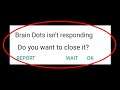How To Fix Brain Dots Isn't Responding Error Android & Ios - Brain Dots Not Open Problem Solved