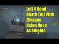 Left 4 Dead Death Toll With ZDragon Using Npcs As Shields