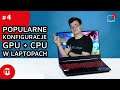 💻 TESTUJEMY popularne konfiguracje GPU + CPU w laptopach #4
