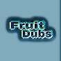 Fruit Dubs