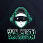Fun With Abaddon