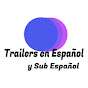 Trailers en Español y Sub Español