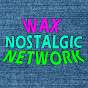 Wax Nostalgic Network
