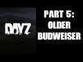 Day Z PS4 Gameplay Part 5: Older Budweiser