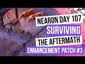 Nearon - Day 107 - Enhancement Patch #3 - Surviving The Aftermath [100% Difficulty, No Commentary]