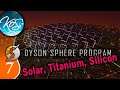 Dyson Sphere Program Ep 7 - SOLAR, TITANIUM, SILICON - Let's Play, Early Access