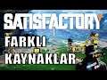 FARKLI KAYNAKLAR / SATISFACTORY BÖLÜM 5