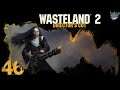 [46] Wade plays Wasteland 2: Director's Cut (Ranger Mode)