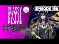 ClassyKatie Plays HADES! ◉ Episode 156