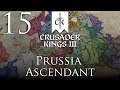 Crusader Kings III | Prussia Ascendant | Episode 15