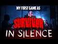 My First Game as a Survivor | In Silence