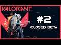 VALORANT | CLOSED BETA #2