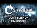 Castle Super Beast Clips: Don't Sleep On Tim Rogers