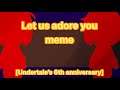 Let us adore you ||Meme|| [Undertale] [Animation] [UT's 6 year anniversary]