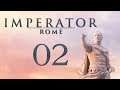 Let's Play IMPERATOR ROME Gameplay Part 2 (MILITARY ACTION!)
