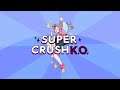 Super Crush KO - Launch Trailer
