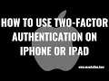 Use Two Factor Authentication on iPhone or iPad