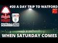 A Day Trip To Watford | When Saturday Comes | FM20 | Episode 20