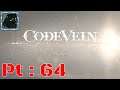 Code Vein Pt 64 {Almost to the pole-dancer}
