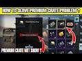 HOW TO SOLVE PREMIUM CRATE PROBLEM | PREMIUM CRATE NOT SHOWING PUBG BGMI | PREMIUM CRATE NOT USE