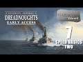 Ultimate Admiral: Dreadnoughts | Early Access | 7 | Speed Basics Two
