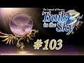 [BLIND] Let's Play: LoH - Trails In The Sky The 3rd [103] - Comatose