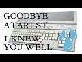 Goodbye Atari ST, I knew you well :'-(