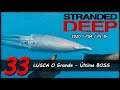 STRANDED DEEP (PS4 Pt-Br): #33 - LUSCA O Grande - Último BOSS (Gameplay em Português)