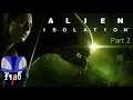 Alien Isolation Part 2 / 6-16-2019 Happy Father's Day