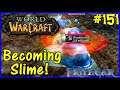 Let's Play World Of Warcraft #151: Becoming Slime!