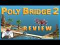 Poly Bridge 2 - Build That Bridge When They Come!